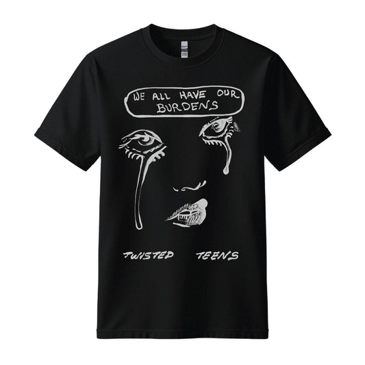 twisted teens black t-shirt we all have our burdens